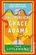 Kniha: Die unglaubliche Grace Adams (Fran Littlewood). , 2023
