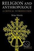 Kniha: Religion and Anthropology (Brian Morris). Cambridge University Press, 2012