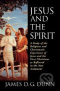 Kniha: Jesus and the Spirit (James D. G. Dunn). , 1997