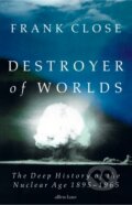 Kniha: Destroyer of Worlds (Frank Close). Penguin Books, 2025