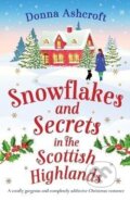 Kniha: Snowflakes and Secrets in the Scottish Highlands: A totally gorgeous and completely addictive Christmas romance (Donna Ashcroftová). Bookouture, 2022