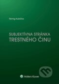Subjektívna stránka trestného činu - Remig Kubička, Wolters Kluwer, 2018