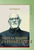 Nikdy sa nehanbi za evanjelium - Jozef Šuppa, Dobrá kniha, 2018
