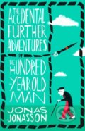The Accidental Further Adventures of the Hundred-Year-Old Man - Jonas Jonasson, 2018