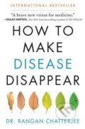 How to Make Disease Disappear - Rangan Chatterjee, HarperOne, 2018