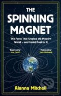 The Spinning Magnet - Alanna Mitchell, Oneworld, 2018