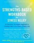 Kniha: The Strengths-Based Workbook for Stress Relief (Ryan M Niemiec). New Harbinger Publications, 2019