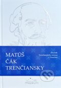 Kniha: Matúš Čák Trenčiansky (Autorský kolektív)