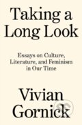 Kniha: Taking A Long Look (Vivian Gornick). Slovart, 2022