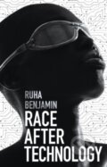 Kniha: Race After Technology (Ruha Benjamin). Polity Press, 2019
