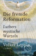 Kniha: Die fremde Reformation (Volker Leppin). C. H. Beck, 2016