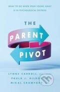 Kniha: The Parent Pivot (Lynne Carroll, Paula Jean Gilroy a Mikal Crawford)
