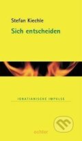 Kniha: Sich entscheiden (Stefan Kiechle). , 2004