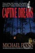 Kniha: Captive Dreams (Michael Flynn). , 2012
