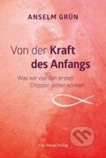 Kniha: Von der Kraft des Anfangs (Anselm Grün). , 2019