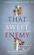 Kniha: That Sweet Enemy (Isabelle Tombs a Robert Tombs). Pimlico, 2007
