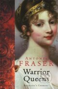 Kniha: Warrior Queens (Lady Antonia Fraser). , 2007