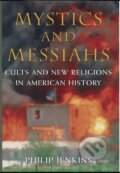 Kniha: Mystics and Messiahs (Philip Jenkins). Oxford University Press, 2001