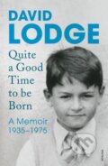Kniha: Quite a Good Time to be Born (David Lodge). , 2016