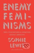 Kniha: Enemy Feminisms (Sophie Lewis). Haymarket Books, 2025