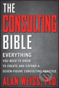 Kniha: The Consulting Bible (Alan Weiss). John Wiley & Sons, 2011