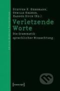 Kniha: Verletzende Worte (Steffen Kitty Herrmann). Transcript, 2007