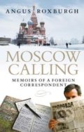 Moscow Calling - Angus Roxburgh, Birlinn, 2017