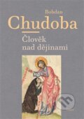 Člověk nad dějinami - Bohdan Chudoba, Torst, 2018