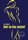 Kniha: Keď sa čas zastaví (Lucia Blažková). Tripsoft, 2018