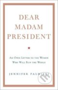 Dear Madam President - Jennifer Palmieri, Hodder and Stoughton, 2018