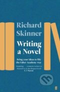 Writing a Novel - Richard Skinner, Faber and Faber, 2018