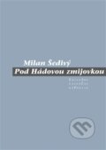 Kniha: Pod Hádovou zmijovkou (Milan Šedivý). Pavel Mervart, 2015
