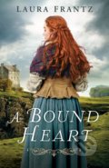 A Bound Heart - Laura Frantz, Revell Books, 2019