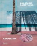 Kniha: Anastasia Samoylova: Adaptation (Anastasia Samoylova). Thames & Hudson, 2024