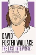 Kniha: The Last Interview (Foster David Wallace). 