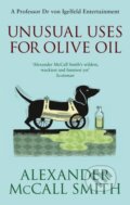 Kniha: Unusual Uses For Olive Oil (Alexander McCall Smith). Abacus, 2012