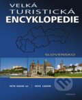 Kniha: Velká turistická encyklopedie - Slovensko (Petr Petr-Ludvík David). Knižní klub, 2011