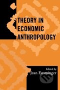 Kniha: Theory in Economic Anthropology (Jean Ensminger). AltaMira, 2001