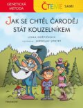 Kniha: Čteme sami - genetická metoda – Jak se chtěl čaroděj stát kouzelníkem (Lenka Hoštičková)