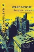 Kniha: Bring The Jubilee (Ward Moore). , 2001