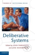 Kniha: Deliberative Systems (John Parkinson). Cambridge University Press, 2013