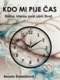Kniha: Kdo mi pije čas (Renata Šindelářová). Literární strom, 2025