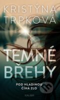Kniha: Temné břehy (Kristýna Trpková). Kalibr, 2026