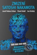 Kniha: Záhadné zmizení Satoshi Nakamota (Ivo Krátký, Pavel Kolář a Josef Habas Urban). Kalibr, 2025
