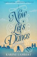 Kniha: Now Let's Dance (Karine Lambert). W&N, 2018