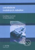 Lokalizácia mobilných robotov - František Duchoň, STU, 2015