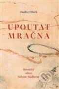 Kniha: Upoutat mračna (Ondřej Fibich). Druhé město, 2016