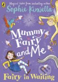 Mummy Fairy and Me - Sophie Kinsella, Puffin Books, 2018