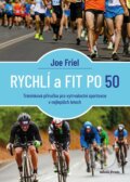 Kniha: Rychlí a fit po 50 (Joe Friel). Mladá fronta, 2025