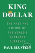 Kniha: King Dollar (Paul Blustein). Yale University Press, 2025
